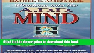 Ebook Windows into the A.D.D. Mind: Understanding and Treating Attention Deficit Disorders in the