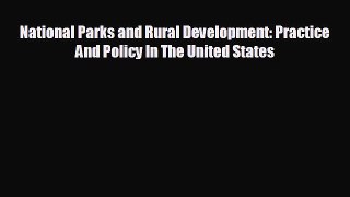 READ book National Parks and Rural Development: Practice And Policy In The United States