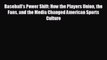 Free [PDF] Downlaod Baseball's Power Shift: How the Players Union the Fans and the Media Changed