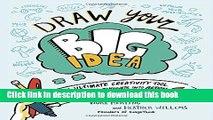 Read Draw Your Big Idea: The Ultimate Creativity Tool for Turning Thoughts Into Action and Dreams