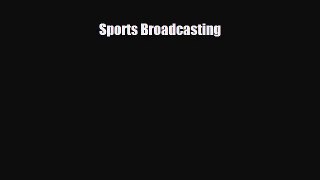 FREE DOWNLOAD Sports Broadcasting  BOOK ONLINE