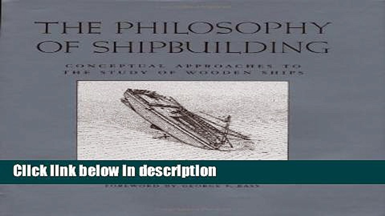 Ebook The Philosophy of Shipbuilding: Conceptual Approaches to the Study of Wooden Ships (Ed