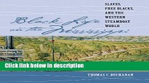 Ebook Black Life on the Mississippi: Slaves, Free Blacks, and the Western Steamboat World Free