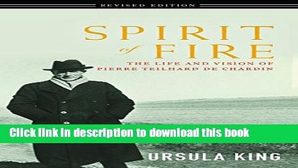 Download Books Spirit of Fire: The Life and Vision of Pierre Teilhard De Chardin PDF Free