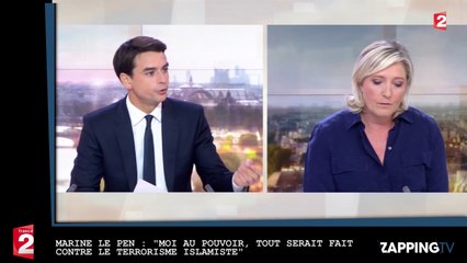 Marine Le Pen : "Moi au pouvoir, tout sera fait contre le terrorisme islamiste"