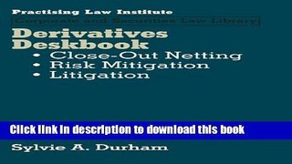 Read Books Derivatives Deskbook: Close-Out Netting, Risk Mitigation, Litigation (June 2016