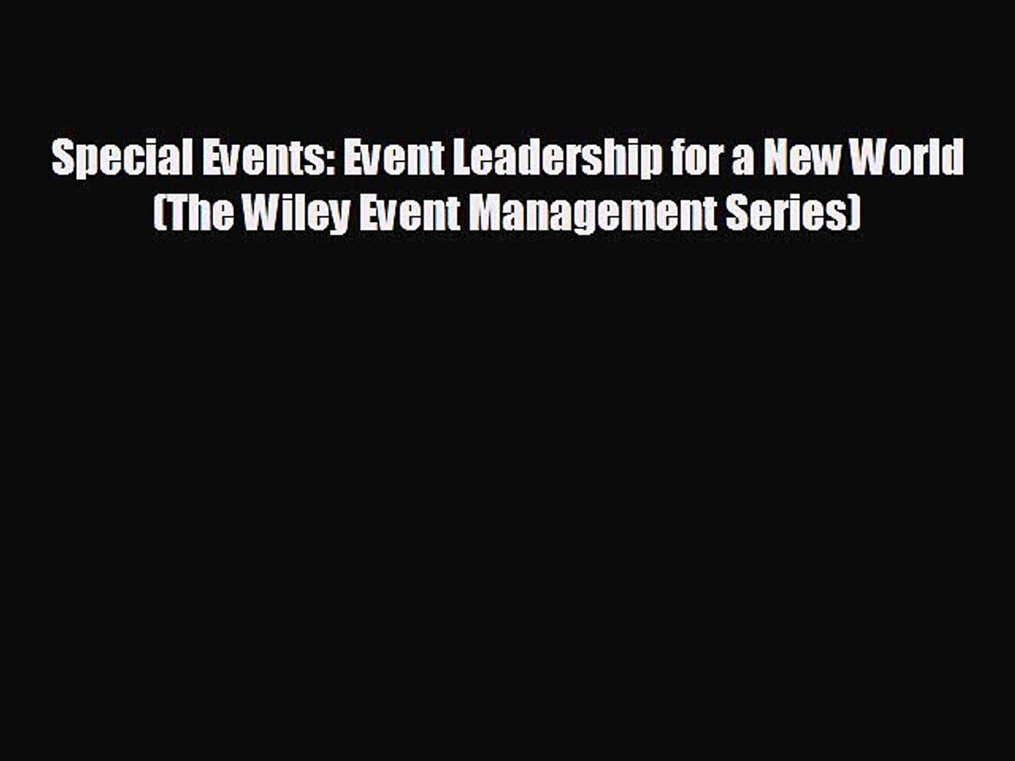 EBOOK ONLINE Special Events: Event Leadership for a New World (The Wiley Event Management