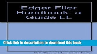 Read Books Edgar Filer Handbook: A Guide for Electronic Filing with the SEC, Fifth Edition E-Book