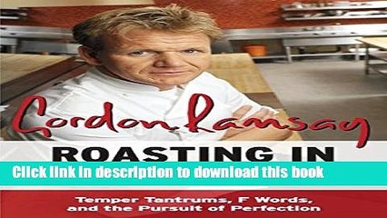 Books Roasting in Hell s Kitchen: Temper Tantrums, F Words, and the Pursuit of Perfection Full