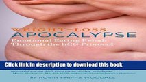 Books Weight-Loss Apocalypse: Emotional Eating Rehab Through the hCG Protocol Free Online