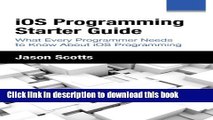 Ebook iOS Programming: Starter Guide: What Every Programmer Needs to Know About iOS Programming