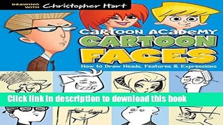 Read Cartoon Faces: How to Draw Heads, Features   Expressions (Cartoon Academy) Ebook Free
