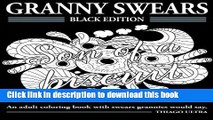 Download Granny Swears - Black Edition: An Adult Coloring Books With Swears Grannies Would Say :