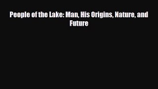 different  People of the Lake: Man His Origins Nature and Future
