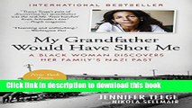 Ebook My Grandfather Would Have Shot Me: A Black Woman Discovers Her Family s Nazi Past Free
