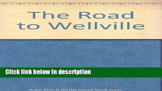 Books THE ROAD TO WELLVILLE Full Online