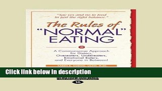 Books The Rules of Normal Eating: A Commonsense Approach for Dieters, Overeaters, Undereaters,