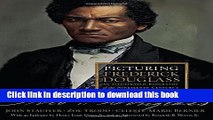 Books Picturing Frederick Douglass: An Illustrated Biography of the Nineteenth Century s Most