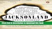 Ebook Jacksonland: President Andrew Jackson, Cherokee Chief John Ross, and a Great American Land