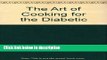 Books The Art of Cooking for the Diabetic Full Online