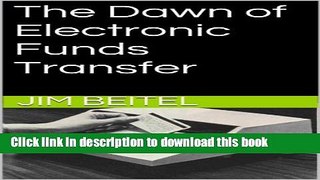 Books The Dawn of Electronic Funds Transfer Free Download
