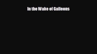 FREE PDF In the Wake of Galleons READ ONLINE