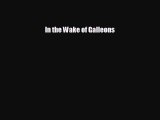FREE PDF In the Wake of Galleons READ ONLINE