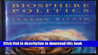 [PDF] Biosphere Politics: A New Consciousness for a New Century Download Online