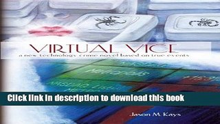 Books Virtual Vice: A new technology crime novel based on true events Free Online