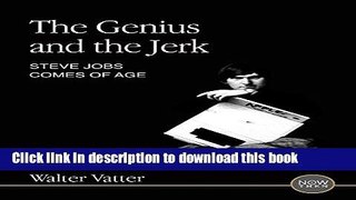Ebook The Genius and the Jerk: Steve Jobs Comes of Age Full Download