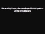 different  Uncovering History: Archaeological Investigations at the Little Bighorn