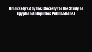 different  Omm Sety's Abydos (Society for the Study of Egyptian Antiquities Publications)