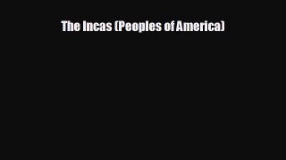 there is The Incas (Peoples of America)