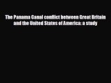 READ book The Panama Canal conflict between Great Britain and the United States of America: