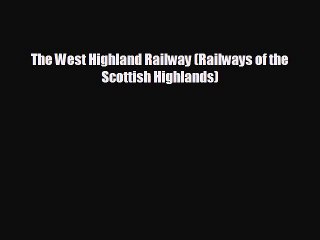 READ book The West Highland Railway (Railways of the Scottish Highlands)  FREE BOOOK ONLINE