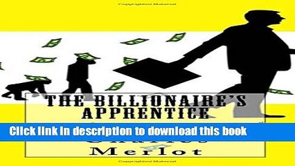 [PDF]  The Billionaire s Apprentice: How 21 Billionaires Used Drive, Luck and Risk to Achieve