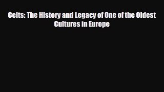 complete Celts: The History and Legacy of One of the Oldest Cultures in Europe