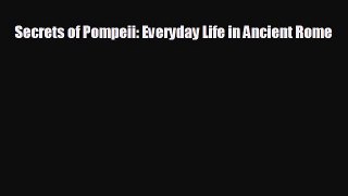 complete Secrets of Pompeii: Everyday Life in Ancient Rome