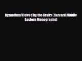 different  Byzantium Viewed by the Arabs (Harvard Middle Eastern Monographs)