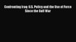 READ book  Confronting Iraq: U.S. Policy and the Use of Force Since the Gulf War  Full Free