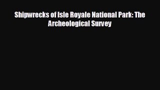 behold Shipwrecks of Isle Royale National Park: The Archeological Survey