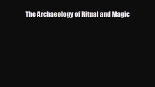 behold The Archaeology of Ritual and Magic