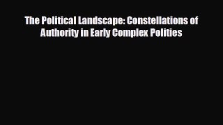 different  The Political Landscape: Constellations of Authority in Early Complex Polities