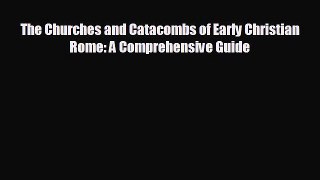 behold The Churches and Catacombs of Early Christian Rome: A Comprehensive Guide