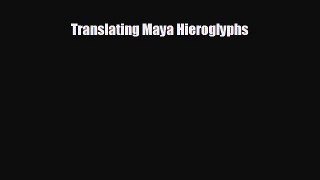complete Translating Maya Hieroglyphs