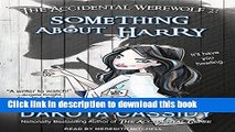 Ebook The Accidental Werewolf 2: Something About Harry (Accidentally Paranormal) Full Online