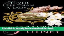 [Read PDF] Never Less Than a Lady (Center Point Platinum Romance (Large Print)) Download Free
