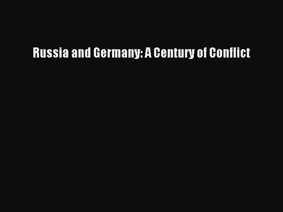 READ book  Russia and Germany: A Century of Conflict  Full Free