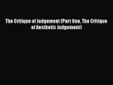 EBOOK ONLINE The Critique of Judgement (Part One The Critique of Aesthetic Judgement)#  BOOK