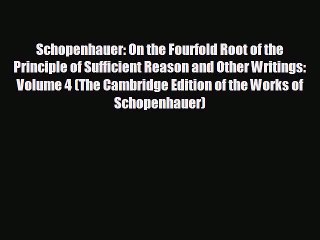 READ book Schopenhauer: On the Fourfold Root of the Principle of Sufficient Reason and Other